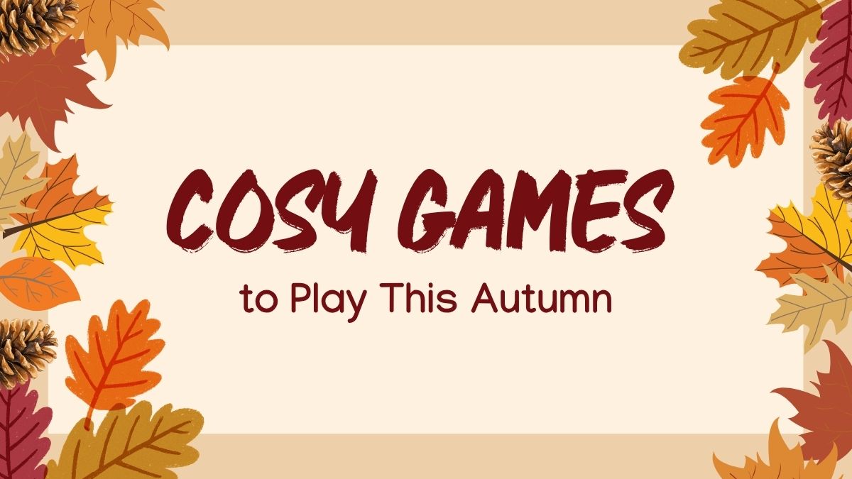 Top 5 Cosy Games to Play This Autumn