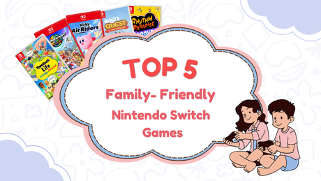 The Best Family-Friendly Nintendo Switch Games